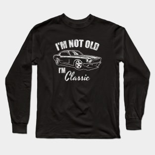 I'm Not Old I'm Classic - Retro Car Design Fun Vintage 50s 60s 70s Gift American Old Car Tee Long Sleeve T-Shirt